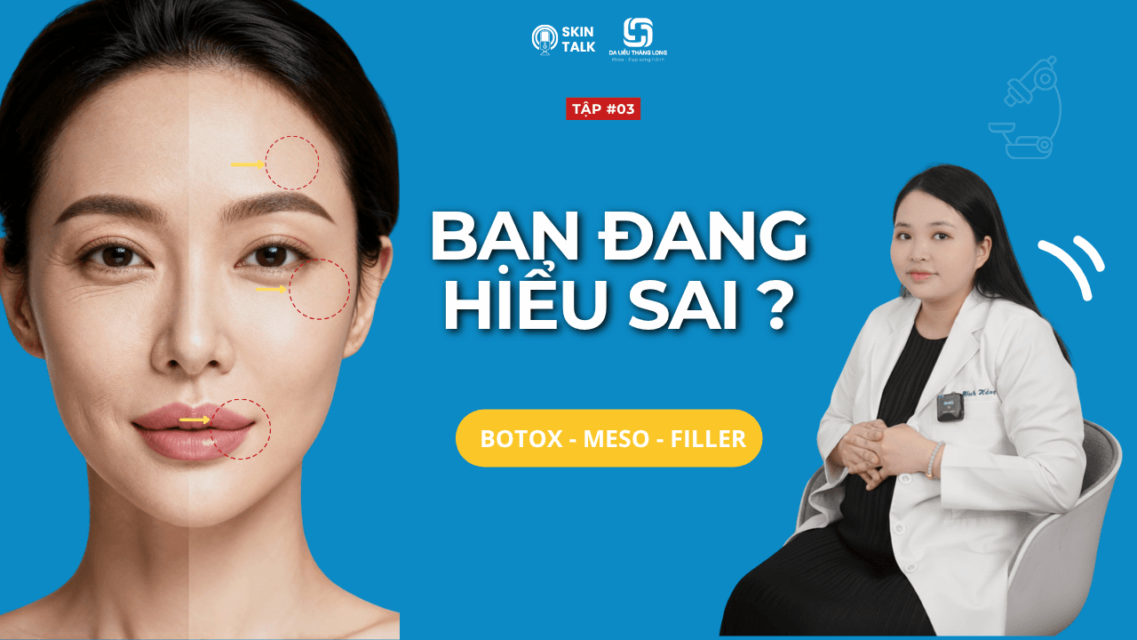 Nên chọn Botox, Meso hay Filler? Khác nhau thế nào dưới góc nhìn bác sĩ